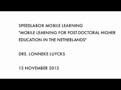 Speedlabor - Lonneke Luycks - Mobile Learning for Post-Doctoral Higher Education in the Netherlands